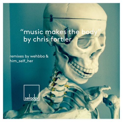 music makes the body chris fortier selador wehbba dave seaman him self her remixes