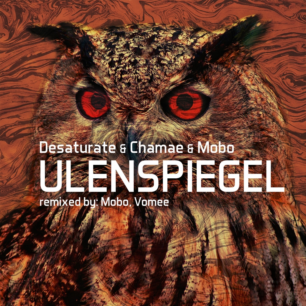 Desaturate, Chamae and Mobo - Ulenspiegel (One Of A Kind)